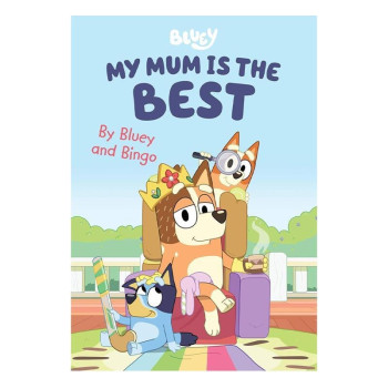 Bluey: My Mum Is The Best Bluey: My Mum Is The Best