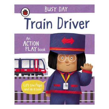 Busy Day An Action Play Book: Train Driver Busy Day An Action Play Book: Train Driver