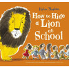 How to Hide a Lion at School How to Hide a Lion at School