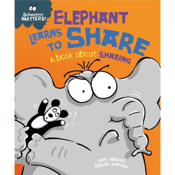 Franklin Watts - Behaviour Matters: Elephant Learns To Share - A Book About Sharing Franklin Watts - Behaviour Matters: Elephant Learns To Share - A Book About Sharing