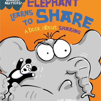 Franklin Watts - Behaviour Matters: Elephant Learns To Share - A Book About Sharing