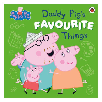 Peppa Pig - Daddy Pigs Favourite Things Peppa Pig - Daddy Pigs Favourite Things