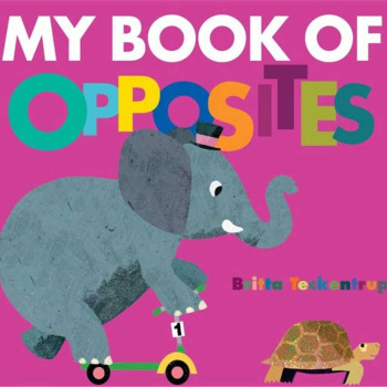 Little Tiger Group - My Book Of Opposites Little Tiger Group - My Book Of Opposites