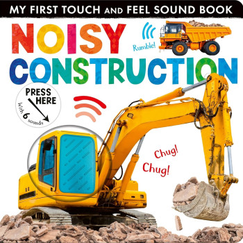 Noisy Construction - My First Touch And Feel Sound Book