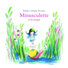 Minusculette Et La Magie - 9782211301282 Minusculette Et La Magie - 9782211301282 - 9782211301282