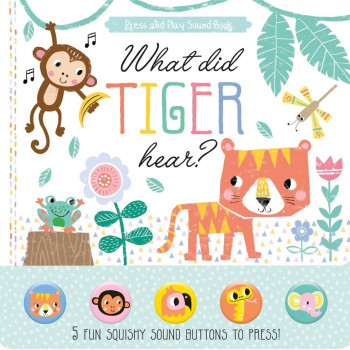 What Did Tiger Hear? (Press and Play Sound Book)