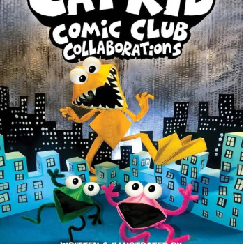 Cat Kid Comic Club 4:Collaborations: from the Creator of Dog Man