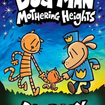 Dog Man 10: Mothering Heights Dog Man 10: Mothering Heights