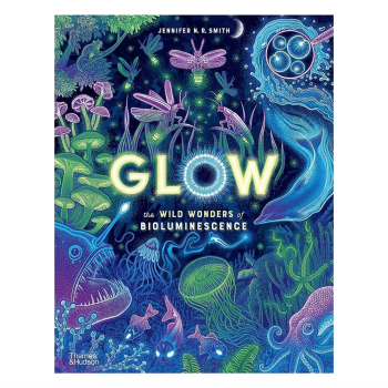 Glow - The Wild Wonders of Bioluminescence Glow - The Wild Wonders of Bioluminescence