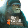 Big Gorilla: A Book of Opposites