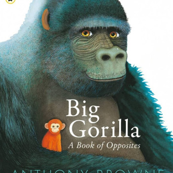 Big Gorilla: A Book of Opposites