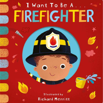 Little Tiger Group - I Want To Be: A Firefighter