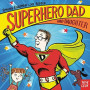 Superhero Dad And Daughter (Board Book) Superhero Dad And Daughter (Board Book)