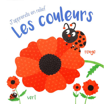 J'Apprends En Relief - Les Couleurs J'Apprends En Relief - Les Couleurs