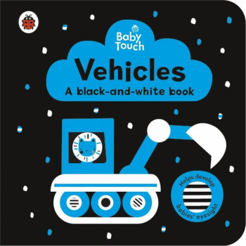 Baby Touch: Black And White Book- Vehicles Baby Touch: Black And White Book- Vehicles