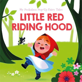 My Peekaboo Pop-Up Fairy Tales: Little Red Riding Hood My Peekaboo Pop-Up Fairy Tales: Little Red Riding Hood
