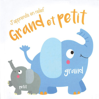 J'Apprends En Relief - Grand Et Petit J'Apprends En Relief - Grand Et Petit