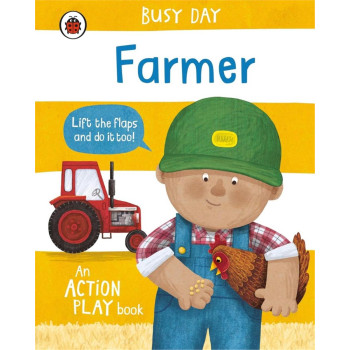 Busy Day An Action Play Book: Farmer Busy Day An Action Play Book: Farmer