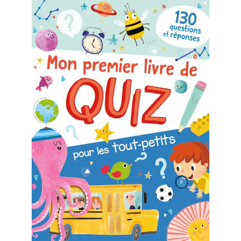 Mon Premier Livre De Quiz Pour Les Tout-Petits: 130 Questions Réponses Mon Premier Livre De Quiz Pour Les Tout-Petits: 130 Questions Réponses