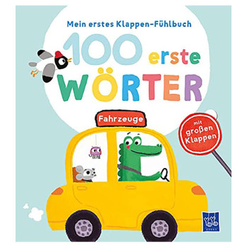 Mein erstes Klappen-Fühlbuch - 100 erste Wörter - Fahrzeuge Mein erstes Klappen-Fühlbuch - 100 erste Wörter - Fahrzeuge