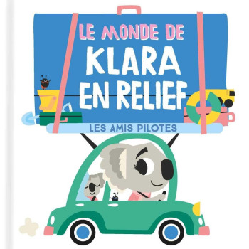 Le Monde De Clara En Relief: Les Amis Pilotes Le Monde De Clara En Relief: Les Amis Pilotes