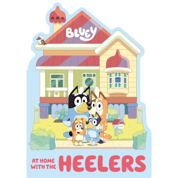 Bluey: At Home With The Heelers Bluey: At Home With The Heelers