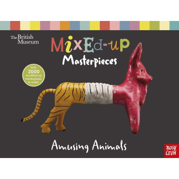 British Museum: Mixed-Up Masterpieces, Amusing Animals British Museum: Mixed-Up Masterpieces, Amusing Animals