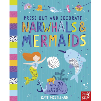 Press Out And Decorate: Narwhals And Mermaids
