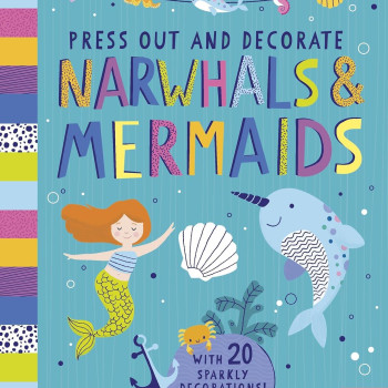 Press Out And Decorate: Narwhals And Mermaids