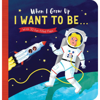 Tiger Tales - When I Grow Up: I Want To Be . . . (Board Book)