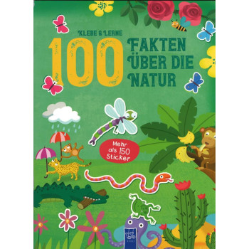 Klebe & Lerne - 100 Fakten Über Die Natur Klebe & Lerne - 100 Fakten Über Die Natur