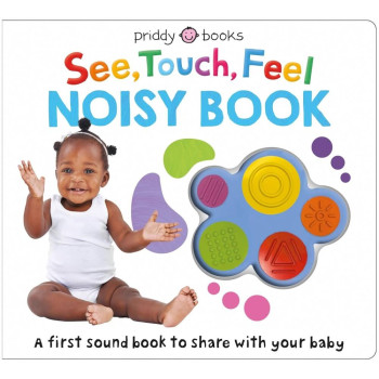 See, Touch, Feel Noisy Book See, Touch, Feel Noisy Book